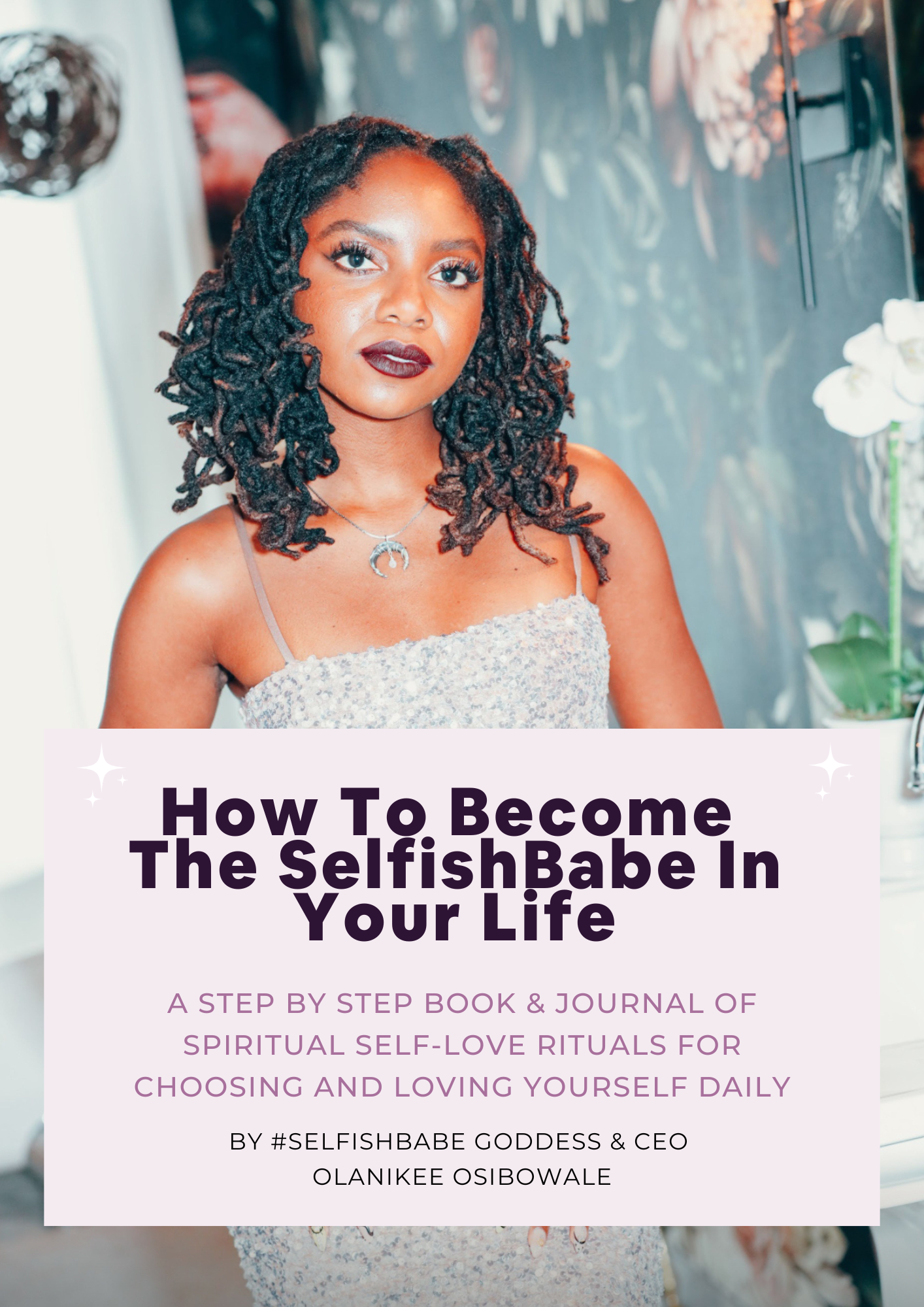 How To Become The SelfishBabe In Your Life: Daily Self-Love Rituals To Choosing & Loving Yourself Daily E-Book