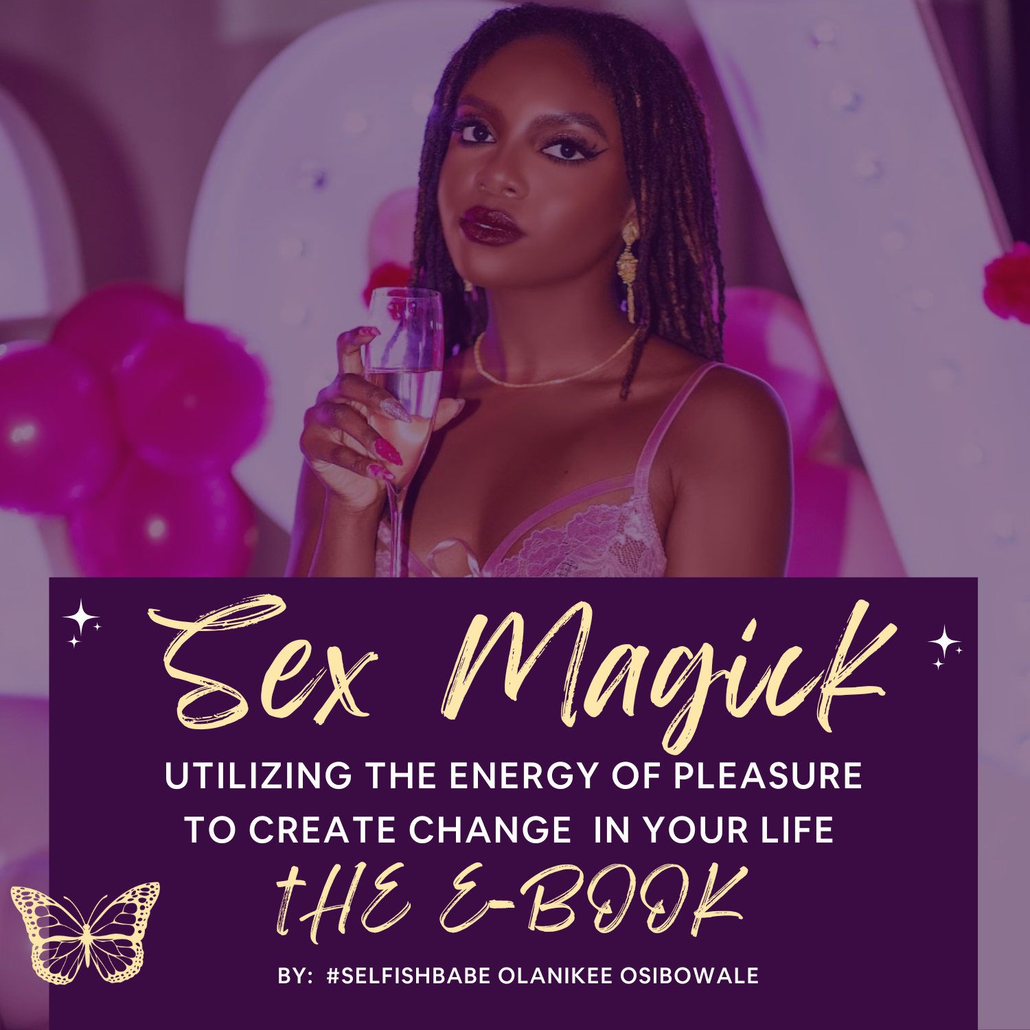 Sex Magick: Utilizing The Energy Of Pleasure To Create Change In Your Life E-Book